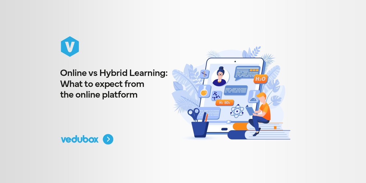 Online vs Hybrid Learning: What to expect from the online platform