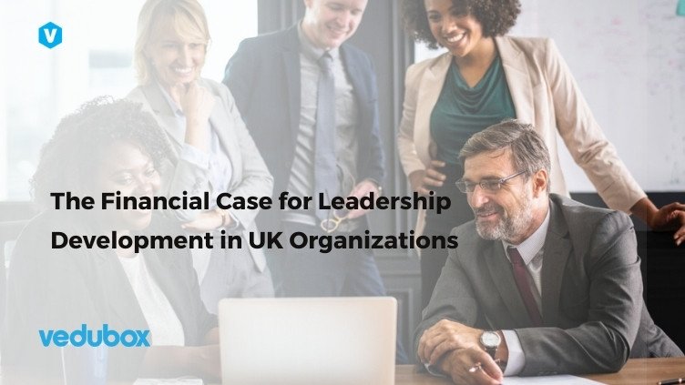 The Financial Case for Leadership Development in UK Organizations