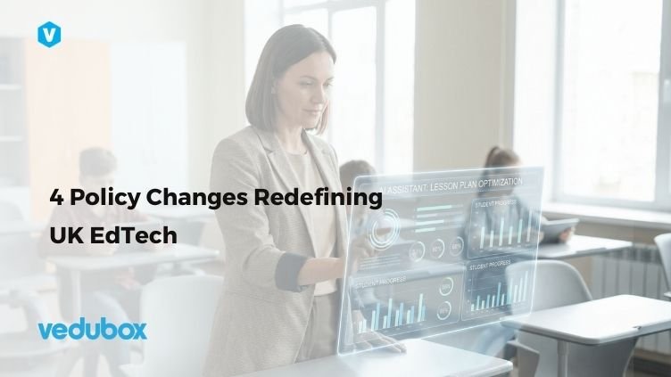 4 Policy Changes Redefining UK EdTech