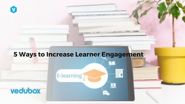 5 Ways to Increase Learner Engagement