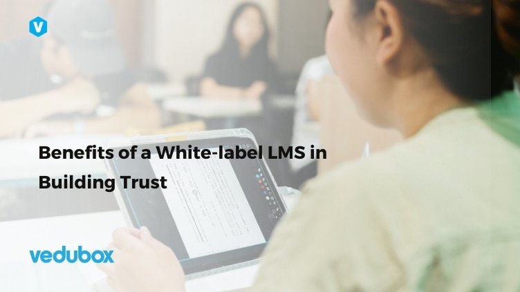 Benefits of a White-label LMS in Building Trust
