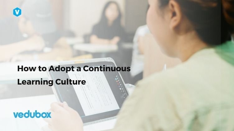 How to Adopt a Continuous Learning Culture