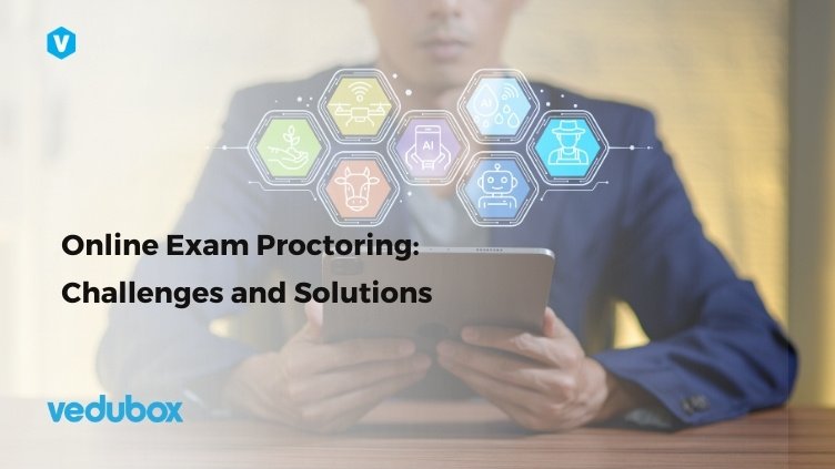 Online Exam Proctoring Challenges and Solutions