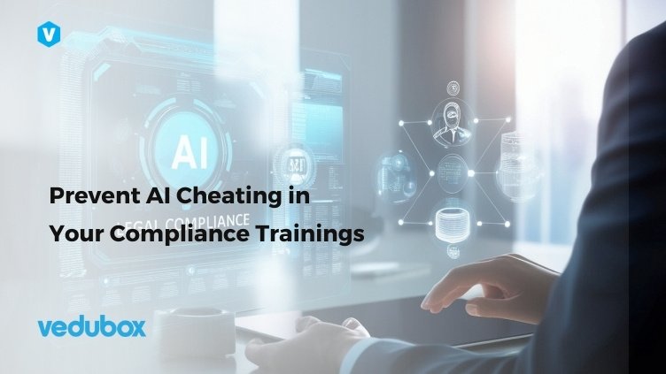 Prevent AI Cheating in Your Compliance Trainings